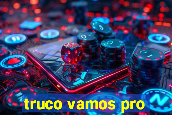 truco vamos pro